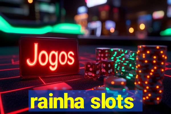 rainha slots